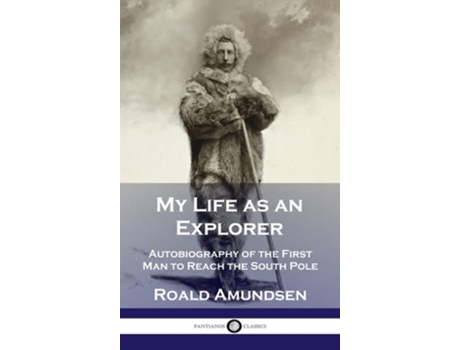 Livro My Life as an Explorer: Autobiography of the First Man to Reach the South Pole de Roald Amundsen ( Inglês )