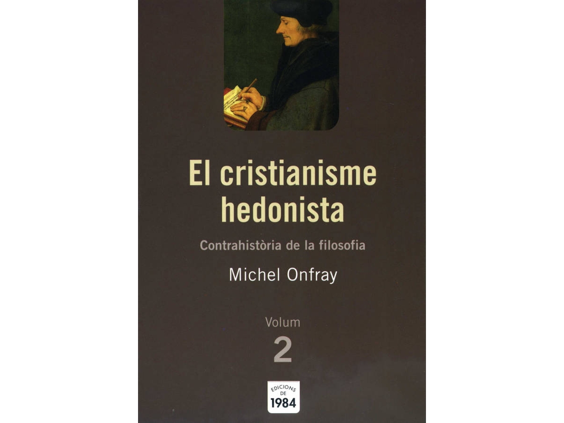 Livro El Cristianisme Hedonista (Contrahistòria De La Filosofia, 2) de Michel Onfray (Catalão)