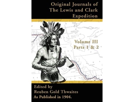 Livro Original Journals Of The Lewis And Clark Expedition 1804-1806 Parts 1 Amp 2 Volume 3 De Thwaites E Reuben Gold (inglês - Capa Dura)