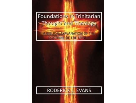 Livro Foundations In Trinitarian Thought And Theology De Roderick L Evans (inglês - Capa Dura)