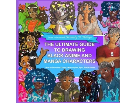 Livro The Ultimate Guide to Drawing Black Anime and Manga Characters de Kennedy Nichole Phillips (Inglês)