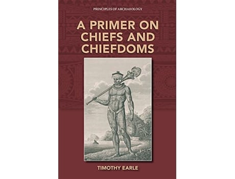 Livro Primer on Chiefs and Chiefdoms de Timothy Earle (Inglês)