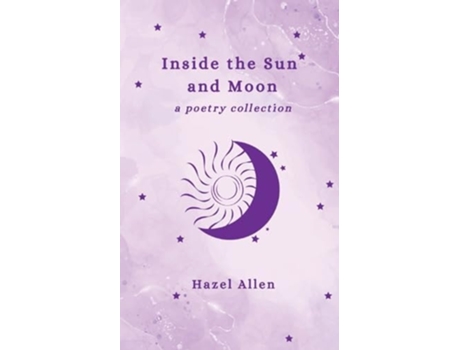 Livro Inside the Sun and Moon - a poetry collection de Hazel Allen (Inglês)