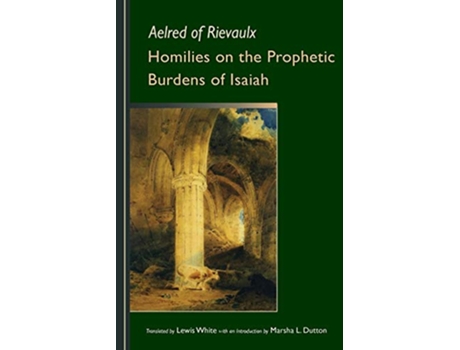 Livro Homilies on the Prophetic Burdens of Isaiah Volume 83 Cistercian Fathers Series de Aelred of Rievaulx (Inglês)