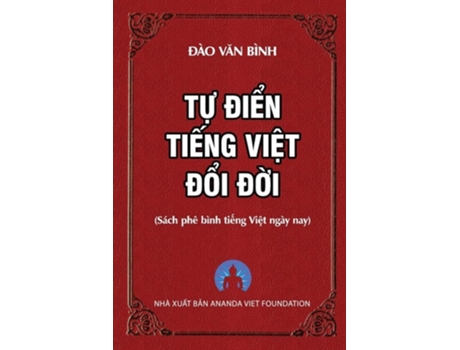 Livro T? Ði?n Ti?ng Vi?t Ð?i Ð?i de Binh Van Dao e Ananda Viet Foundation (Vietnamita)