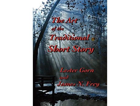 Livro The Art of the Traditional Short Story de Lester Gorn e James N Frey (Inglês - Capa Dura)