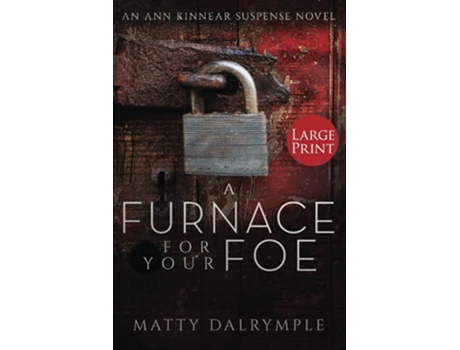 Livro A Furnace for Your Foe An Ann Kinnear Suspense Novel Large Print Edition Ann Kinnear Suspense Novels de Matty Dalrymple (Inglês)