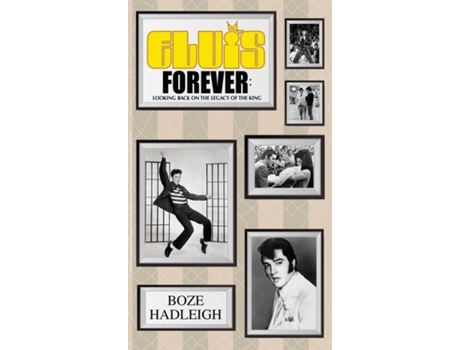 Livro Elvis Forever - Looking Back On The Legacy Of The King De Boze Hadleigh (inglês)