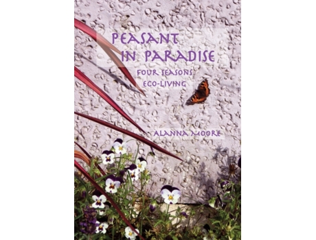 Livro Peasant in Paradise: four seasons eco-living Alanna Moore (Inglês)