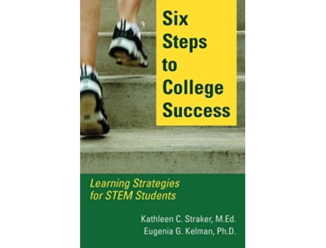 Livro Six Steps to College Success Learning Strategies for STEM Students de Kathleen C Straker Eugenia G Kelman (Inglês)