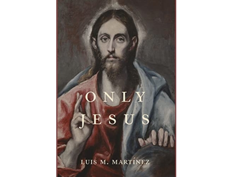 Livro Only Jesus de Luis M Martínez (Inglês)