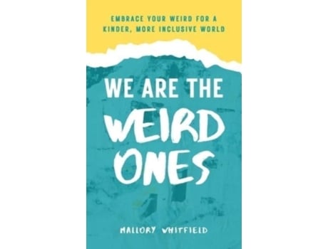 Livro We Are The Weird Ones Embrace Your Weird For A Kinder, More Inclusive World De Mallory Whitfield (inglês)