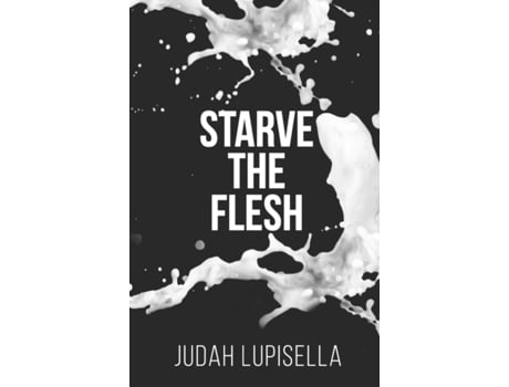 Livro Starve the Flesh Judah Lupisella (Inglês)