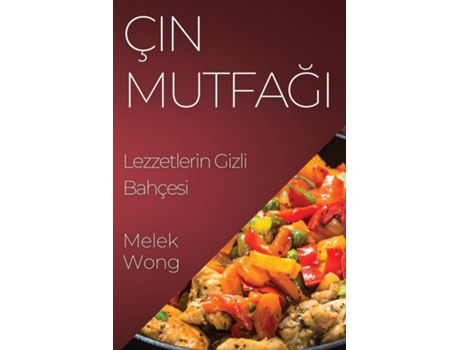 Livro Çin Mutfagi Lezzetlerin Gizli Bahçesi de Melek Wong (Inglês)