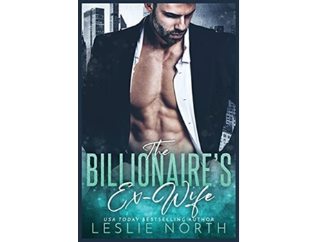 Livro The Billionaires Ex-wife De Leslie North (inglês)