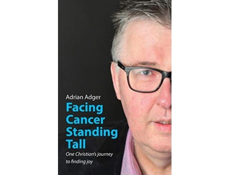 Livro Facing Cancer Standing Tall One Christians journey to finding joy de Adrian Adger (Inglês)