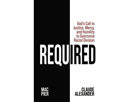 Livro Required Gods Call to Justice Mercy and Humility to Overcome Racial Division de Claude Alexander Mac Pier (Inglês)