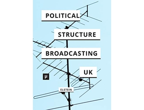 Livro The Political Structure of UK Broadcasting 19491999 de David Elstein (Inglês)