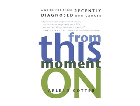 Livro From This Moment On A Guide for Those Recently Diagnosed with Cancer de Arlene Cotter (Inglês)