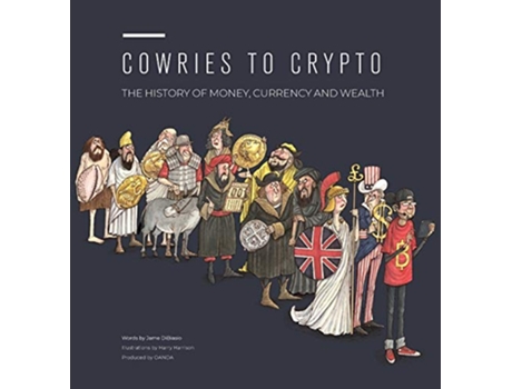 Livro Cowries to Crypto The History of Money Currency and Wealth de Jame DiBiasio (Inglês)