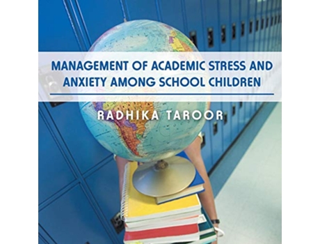 Livro Management of Academic Stress and Anxiety Among School Children de Radhika Taroor (Inglês)