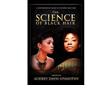 Livro The Science of Black Hair A Comprehensive Guide to Textured Hair Care de Audrey DavisSivasothy (Inglês)