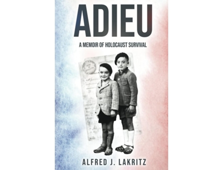 Livro Adieu A Memoir of Holocaust Survival de Alfred J Lakritz (Inglês - Capa Dura)