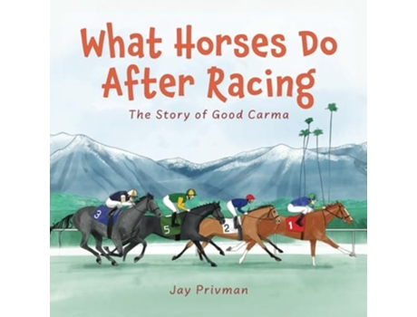 Livro What Horses Do After Racing The Story of Good Carma de Jay Privman (Inglês)