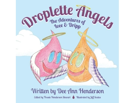 Livro Droplette Angels The Adventures Of Ivee And Dripp De Dee Ann Henderson (inglês)