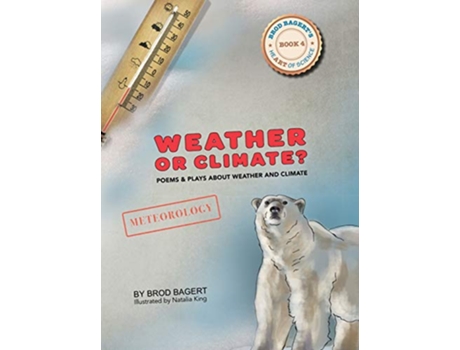 Livro Weather or Climate Poems Plays about Weather Climate 4 Heart of Science de Brod Bagert (Inglês)