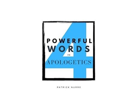 Livro Four Powerful Words In Apologetics De Patrick Nurre (inglês)