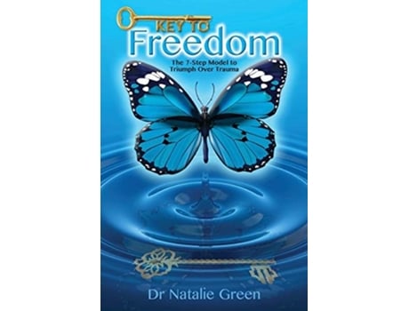 Livro Key To Freedom The Seven-step Model To Triumph Over Trauma De Green (inglês)
