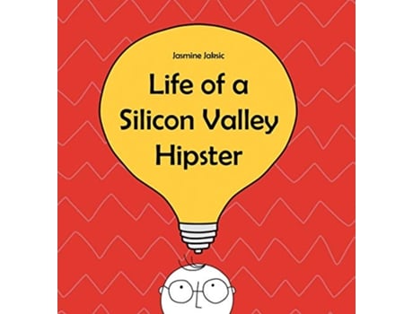Livro Life of a Silicon Valley Hipster A parody of all things Silicon Valley de Jasmine Jaksic (Inglês)