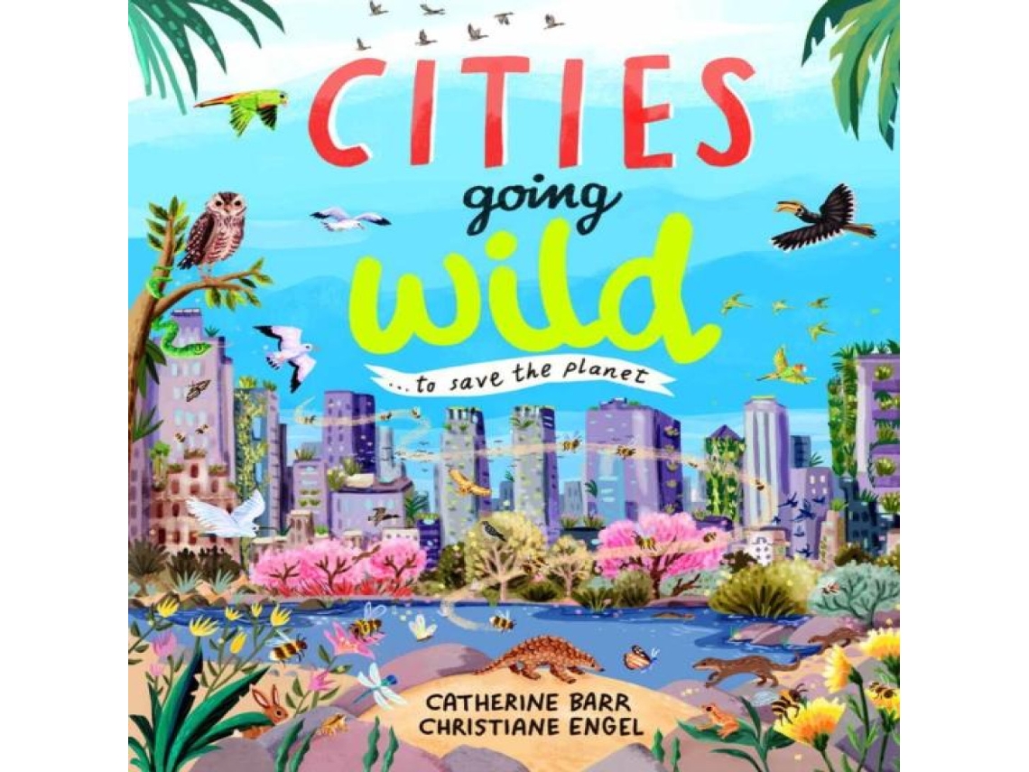 Livro Cities Going Wild de Catherine Barr (Inglês)
