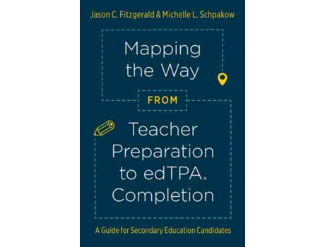Livro mapping the way from teacher preparation to edtpa completion de jason c. fitzgerald,michelle l. schpakow (inglês)