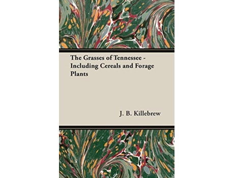 Livro The Grasses of Tennessee Including Cereals and Forage Plants de J B Killebrew (Inglês)