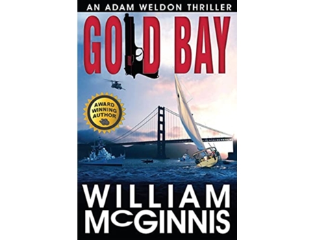 Livro Gold Bay An Adam Weldon Thriller Adam Weldon Thriller Series by William McGinnis de William McGinnis (Inglês)