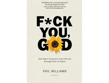 Livro Fck You, God One Mans Evolution from Pursuit through Pain to Peace de Phil Williams (Inglês)