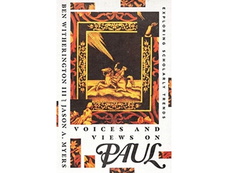 Livro voices and views on paul - exploring scholarly trends de ben witherington ii,jason a. myers (inglês)