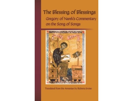 Livro The Blessing of Blessings Grigor of Nareks Commentary on the Song of Songs Cistercian Studies books Volume 215 de Gregory of Narek (Inglês)