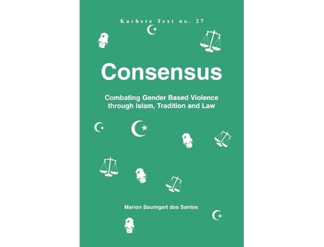 Livro Consensus. Combating Gender Based Violence through Islam, Tradition and Law de Marion Baumgart dos Santon (Inglês)