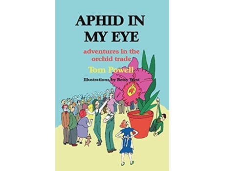 Livro Aphid in My Eye Adventures in the Orchid Trade de Thomas Arthur Powell (Inglês)