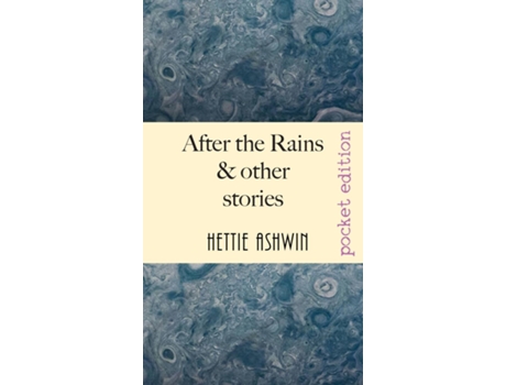 Livro After The Rains Amp Other Stories De Hettie Ashwin (inglês)