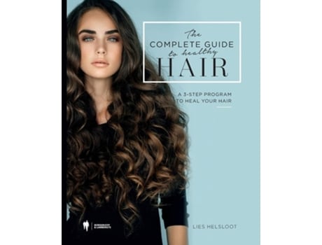 Livro The Complete Guide To Healthy Hair A 3-step Program To Heal Your Hair De Lies Helsloot (inglês)