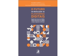 Livro O Futuro Da Regulação De Plataformas Digitais Digital Services Act Dsa, Digital Markets Act Dma de Ricardo Campos (Português)