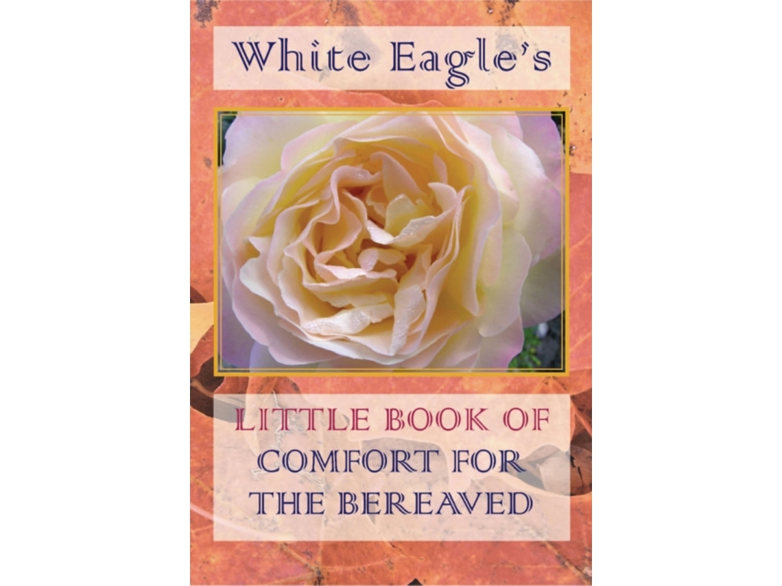 Livro White Eagles Little Book Of Comfort For The Bereaved De White Eagle (inglês)