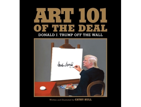 Livro Art 101 of the Deal: Donald J. Trump Off the Wall Cathy Hull (Inglês)