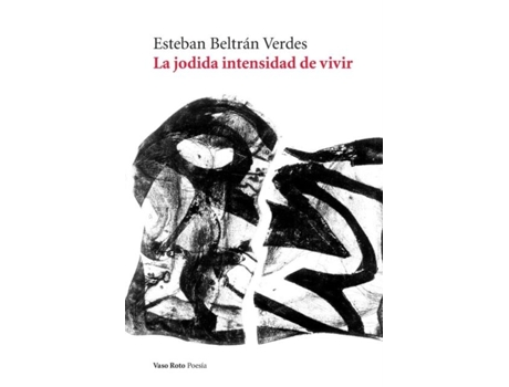 Livro La Jodida Intensidad De Vivir De Esteban Beltrán Verdes (inglês)