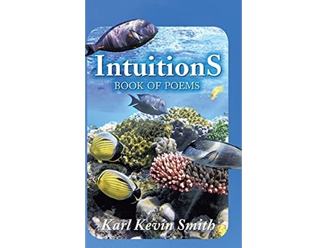 Livro Intuitions Book Of Poems De Karl Kevin Smith (inglês - Capa Dura)