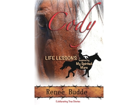 Livro Cody Life Lessons Inspired By My Spirited Mare De Renee R Budde (inglês)